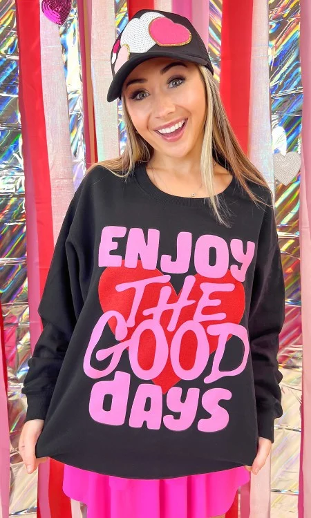 Enjoy the Good Days Sweatshirt